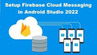 Setup Firebase Cloud Messaging in Android Studio 2022