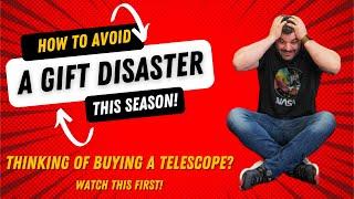 How to avoid a gift disaster this season - Thinking of a telescope? Watch this before you buy!