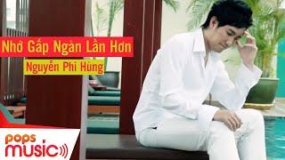 Nhớ Gấp Ngàn Lần Hơn | Nguyễn Phi Hùng | Official Music Video