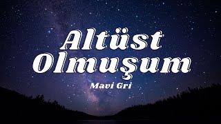 Mavi Gri - Altüst Olmuşum (Sözleri/Lyrics)