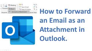 How to forward an email as an attachment in Outlook