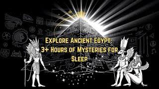 Explore Ancient Egypt: 3+ Hours of Mysteries for Sleep