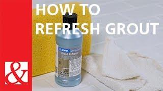 Quick & Easy Projects: How to Refresh Grout