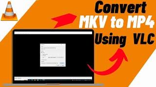 How To Convert MKV To MP4 Using VLC Media Player - Quick & Easy