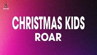 Roar - Christmas Kids (Lyrics)