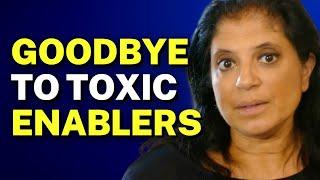Saying good-bye to toxic enablers in your life