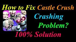 How to Fix Castle Crush App Keeps Crashing Problem Solutions Android &Ios - Castle Crush Crash Error