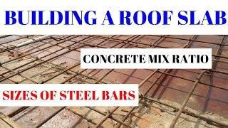 Building a Roof Slab What sizes of Steel bars & what kind of concrete mix ratio we have to use