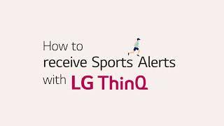 2020 LG AI TV l How to receive Sports Alerts with LG ThinQ