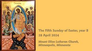 The Fifth Sunday of Easter, year B - 04-28-24