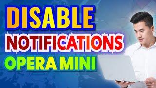 How To Disable Notifications In Opera mini