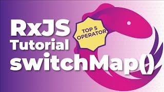 switchMap() Tutorial - Unleash the Full Power of RxJS and Observable Streams