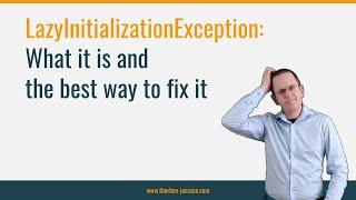 LazyInitializationException: What it is and the best way to fix it