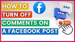 How To Turn Off Comments On A Facebook Post (In 2024)