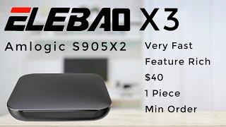 $40 Fast Loading Feature Rich Amlogic S905X2 TV Box - Factory Price The Elebao X3 TV Box