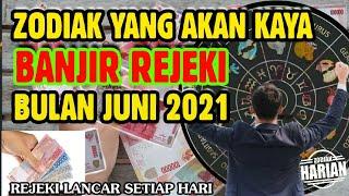 ZODIAK YANG AKAN KAYA RAYA BANJIR REJEKI BULAN JUNI 2021