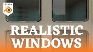 How To Create Realistic Windows In Blender
