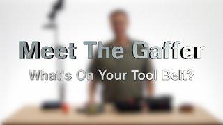 Meet The Gaffer #33: What's On Your Tool Belt?