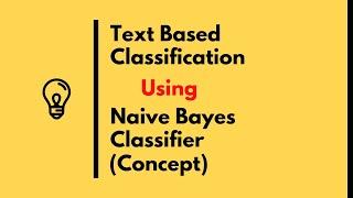 naive bayes classifier | Introduction to Naive Bayes Theorem | Machine Learning Algorithm (2019)