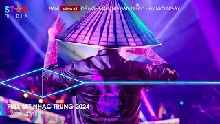 NONSTOP VINAHOUSE 2024 - FULL SET NHẠC HOA REMIX 2024 HOT TIKTOK - NHẠC TRUNG QUỐC REMIX HOT TIKTOK