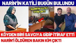 Narin'i Öldüren Katil Bulundu! Köyden biri Savcıya Gidip Herşeyi İtiraf Etti