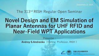 (Open Seminar Ｎo.10)  Prof. Andrey S. Andrenko "Near-Field Antennas For RFID and WPT Applications"