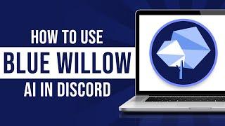 How to Use Blue Willow AI in Discord