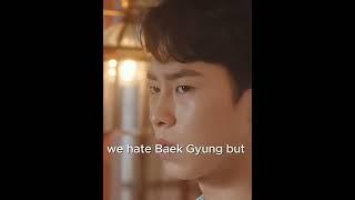 we hate him as Baek Gyung but.....