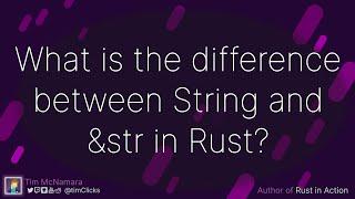 What is the difference between String and &str in Rust?