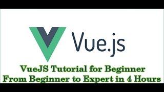 VueJS Tutorial for Beginner | From Beginner to Master in 5 Hours | Full Course Training