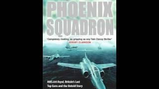 History Book Review: Phoenix Squadron: HMS Ark Royal, Britain's Last Top Guns and the Untold Stor...