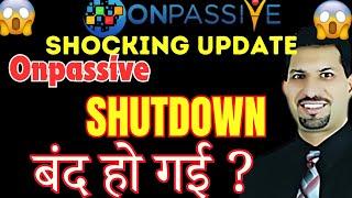 #Onpassive Onpassive Shutdown shocking update Onpassive new update today Onpassive latestupdatetoday