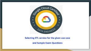 Selecting GCP ETL/Data processing services | GCP Professional Data Engineer