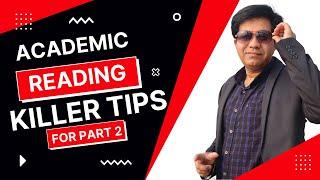 ACADEMIC IELTS READING: KILLER TIPS FOR PART 2 BY ASAD YAQUB