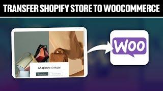 How To Transfer Shopify Store To WooCommerce 2024! (Full Tutorial