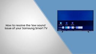 How to resolve the ‘low sound’ issue of your Samsung Smart TV