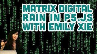 Guest Tutorial #4: Matrix Digital Rain in p5.js with Emily Xie