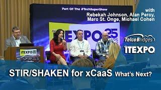 STIR/SHAKEN for xCaaS: What’s Next? ITEXPO 2024