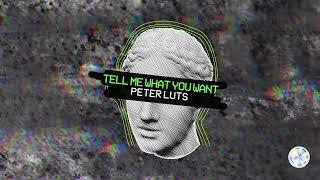 Peter Luts -  Tell Me What You Want (Extended Mix)