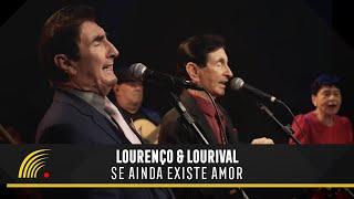 Lourenço & Lourival - Se Ainda Existe Amor (Clipe Oficial)