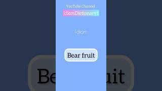 Idiom “ Bear fruit “ meaning.  #English #Idiom #IdiomDictionary