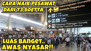 CARA NAIK PESAWAT DI TERMINAL 3 BANDARA SOEKARNO HATTA