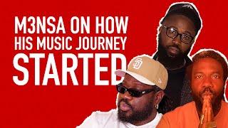 M3NSA ON HOW HIS MUSIC JOURNEY STARTED