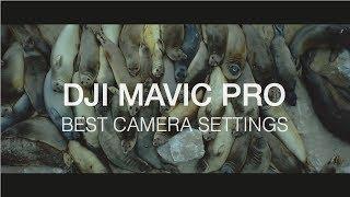 DJI Mavic Pro: The Best Camera Settings for Cinematic Look