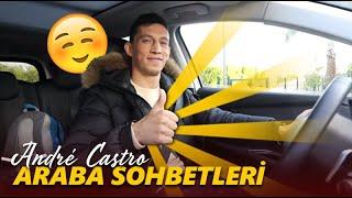 Araba Sohbetleri: Andre Castro