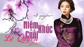 Niệm Khúc Cuối - Lệ Quyên