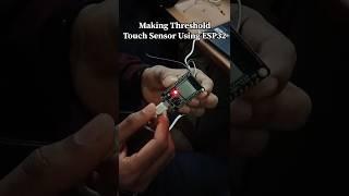 Making Threshold Touch Sensor Using ESP32 #eceprojects #shortsviral #youtube #shorts