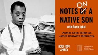 Author Colm Toibin on James Baldwin’s Interiority | 'Notes on a Native Son' | Podcast