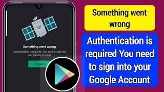Fix google paly store something went wrong Authentication problem solve (2024)