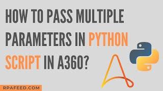 How to Pass Multiple Parameters in Python Script in A360?| Python Package in A360